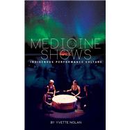 Medicine Shows by Nolan, Yvette, 9781770913455