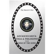 Advanced Kriya Yoga and Philosophy by The Master's Pen, 9781984543455