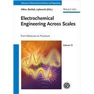 Electrochemical Engineering Across Scales From Molecules to Processes by Alkire, Richard C.; Bartlett, Philip N.; Lipkowski, Jacek, 9783527333455