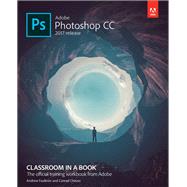 Adobe Photoshop CC Classroom in a Book (2017 release) by Faulkner, Andrew; Chavez, Conrad, 9780134663456