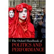 The Oxford Handbook of Politics and Performance by Rai, Shirin M.; Gluhovic, Milija; Jestrovic, Silvija; Saward, Michael, 9780190863456