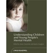 Understanding Children and Young People's Mental Health by Claveirole, Anne; Gaughan, Martin, 9780470723456