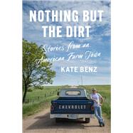 Nothing but the Dirt by Kate Benz, 9780700633456