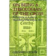 On Being a Theologian of the Cross by Forde, Gerhard O., 9780802843456