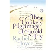 The Unlikely Pilgrimage of Harold Fry A Novel by JOYCE, RACHEL, 9780812983456
