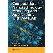 Computational Nanotechnology: Modeling and Applications with MATLAB by Musa; Sarhan M., 9781138073456