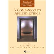 A Companion To Applied Ethics by Frey, R. G.; Wellman, Christopher Heath, 9781405133456