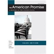 The American Promise Value Edition, Combined Version A History of the United States by Roark, James L.; Cohen, Patricia Cline; Stage, Sarah; Hartmann, Susan M., 9781457613456