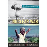 Consequential Damages of Nuclear War: The Rongelap Report by Johnston,Barbara Rose, 9781598743456