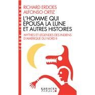 L'Homme qui pousa la Lune et autres histoires by Richard Erdoes; Alfonso Ortiz, 9782226463456