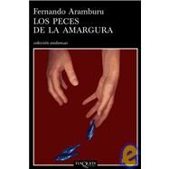 Los Peces De La Amargura/ Embittering Fishes by Aramburu, Fernando, 9788483103456