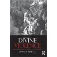 Divine Violence: Walter Benjamin and the Eschatology of Sovereignty by Martel; James R., 9780415673457
