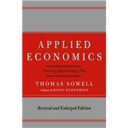 Applied Economics Thinking Beyond Stage One by Sowell, Thomas, 9780465003457
