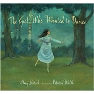 The Girl Who Wanted to Dance by Ehrlich, Amy; Walsh, Rebecca, 9780763613457