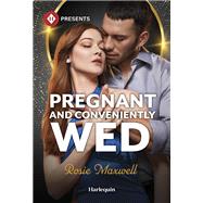 Pregnant and Conveniently Wed by Rosie Maxwell, 9781335213457