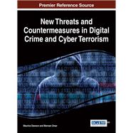 New Threats and Countermeasures in Digital Crime and Cyber Terrorism by Dawson, Maurice; Omar, Marwan, 9781466683457