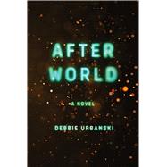 After World A Novel by Urbanski, Debbie, 9781668023457