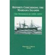 Reports Concerning the Mariana Islands: The Memorias of 1890-1894 by Vara De Rey Y Rubio, Joaquin; Fontordera, Luis Santos; Cadarso Y Rey, Luis, 9781878453457