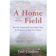 A Home on the Field: The Great Latino Migration Comes to Small Town America by Cuadros, Paul, 9780061763458