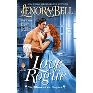 Love Is a Rogue by Bell, Lenora, 9780062993458