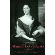 The Letters of Abigaill Levy Franks, 17331748 by Edited and with an introduction by Edith B. Gelles, 9780300103458