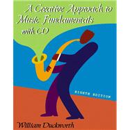 A Creative Approach to Music Fundamentals (with CD-ROM) by Duckworth, William, 9780534603458
