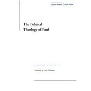 The Political Theology of Paul by Taubes, Jacob, 9780804733458
