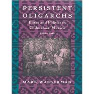 Persistent Oligarchs by Wasserman, Mark, 9780822313458