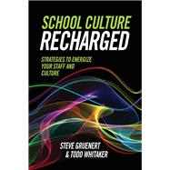 School Culture Recharged: Strategies to Energize Your Staff and Culture by Steve Gruenert, 9781416623458