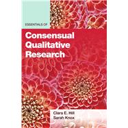Essentials of Consensual Qualitative Research by Hill, Clara E.; Knox, Sarah, 9781433833458