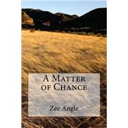A Matter of Chance by Angle, Zee, 9781490573458