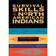Survival Skills of the North American Indians by Goodchild, Peter, 9781556523458