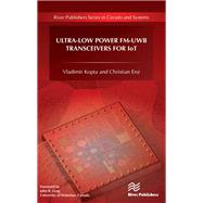 Ultra-Low Power FM-UWB Transceivers for IoT by Vladimir Kopta; Christian Enz, 9788770043458