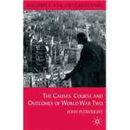 Causes, Course and Outcomes of World War Two by Plowright, John, 9780333793459