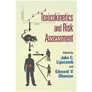 Toxicokinetics and Risk Assessment by Lipscomb, John C.; Ohanian, Edward V., 9780367453459