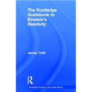 The Routledge Guidebook to Einstein's Relativity by Trefil; James, 9780415723459