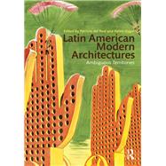 Latin American Modern Architectures: Ambiguous Territories by del Real; Patricio, 9780415893459