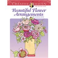 Creative Haven Beautiful Flower Arrangements Coloring Book by Tarbox, Charlene, 9780486493459