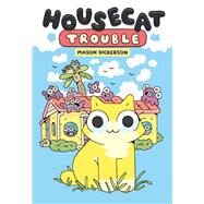 Housecat Trouble (A Graphic Novel) by Dickerson, Mason, 9780593173459