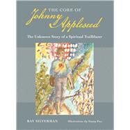 The Core of Johnny Appleseed by Silverman, Ray; Poes, Nancy, 9780877853459