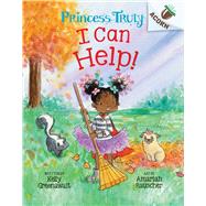 I Can Help!: An Acorn Book (Princess Truly #8) by Greenawalt, Kelly; Rauscher, Amariah, 9781338883459