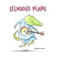 Ellwood's Plans by Hicks, Mark A., 9781448603459