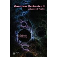Quantum Mechanics II: Advanced Topics by Rajasekar; S., 9781482263459