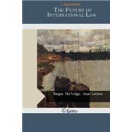 The Future of International Law by Oppenheim, L., 9781505573459