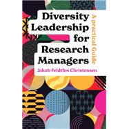 Diversity Leadership for Research Managers by Jakob Feldtfos Christensen, 9781837083459