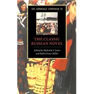 The Cambridge Companion to the Classic Russian Novel by Edited by Malcolm V. Jones , Robin Feuer Miller, 9780521473460
