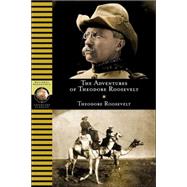 The Adventures of Theodore Roosevelt by BRANDT, ANTHONY, 9780792293460