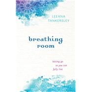Breathing Room by Tankersley, Leeana, 9780800723460