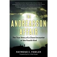 The Andreasson Affair by Fowler, Raymond E.; Hynek, J. Allen, 9781601633460