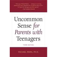 Uncommon Sense for Parents with Teenagers, Third Edition by RIERA, MICHAEL, 9781607743460